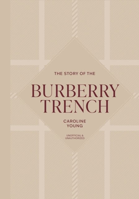 Young, Caroline | THE STORY OF THE BURBERRY TRENCH