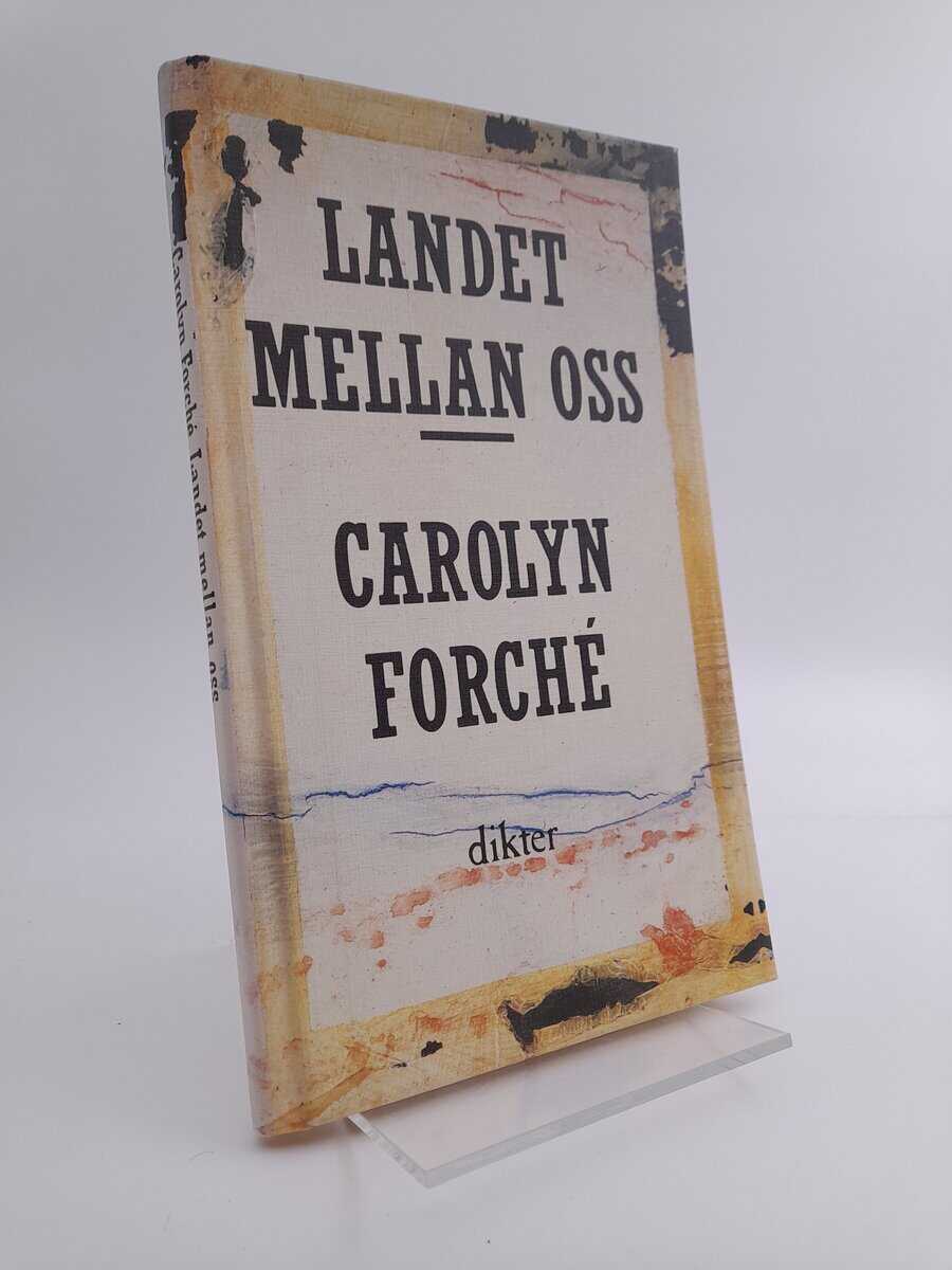 Carolyn Forché : Landet mellan oss