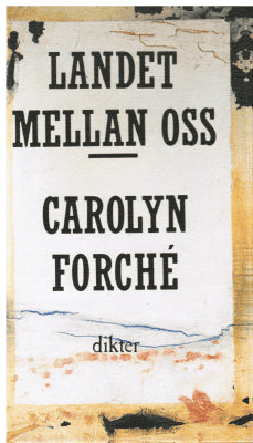 Carolyn Forché : Landet mellan oss