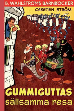 Carsten Ström : Gummiguttas sällsamma resa