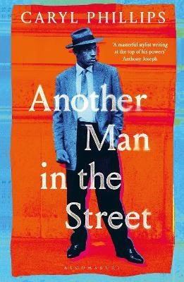 Caryl Phillips : Another Man in the Street