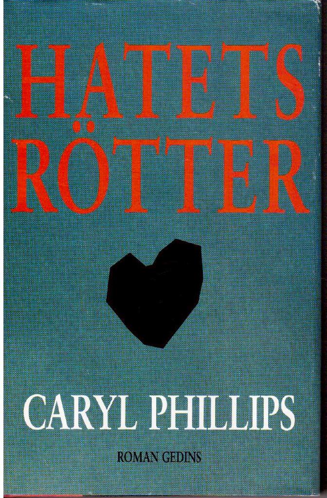 Caryl Phillips : Hatets rötter