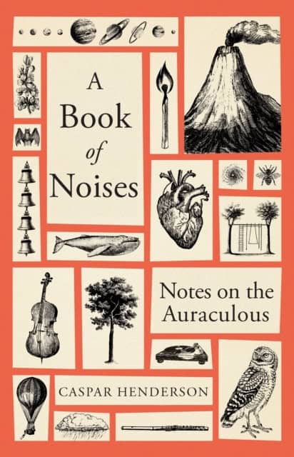 Caspar Henderson : Book of Noises - Notes on the Auraculous