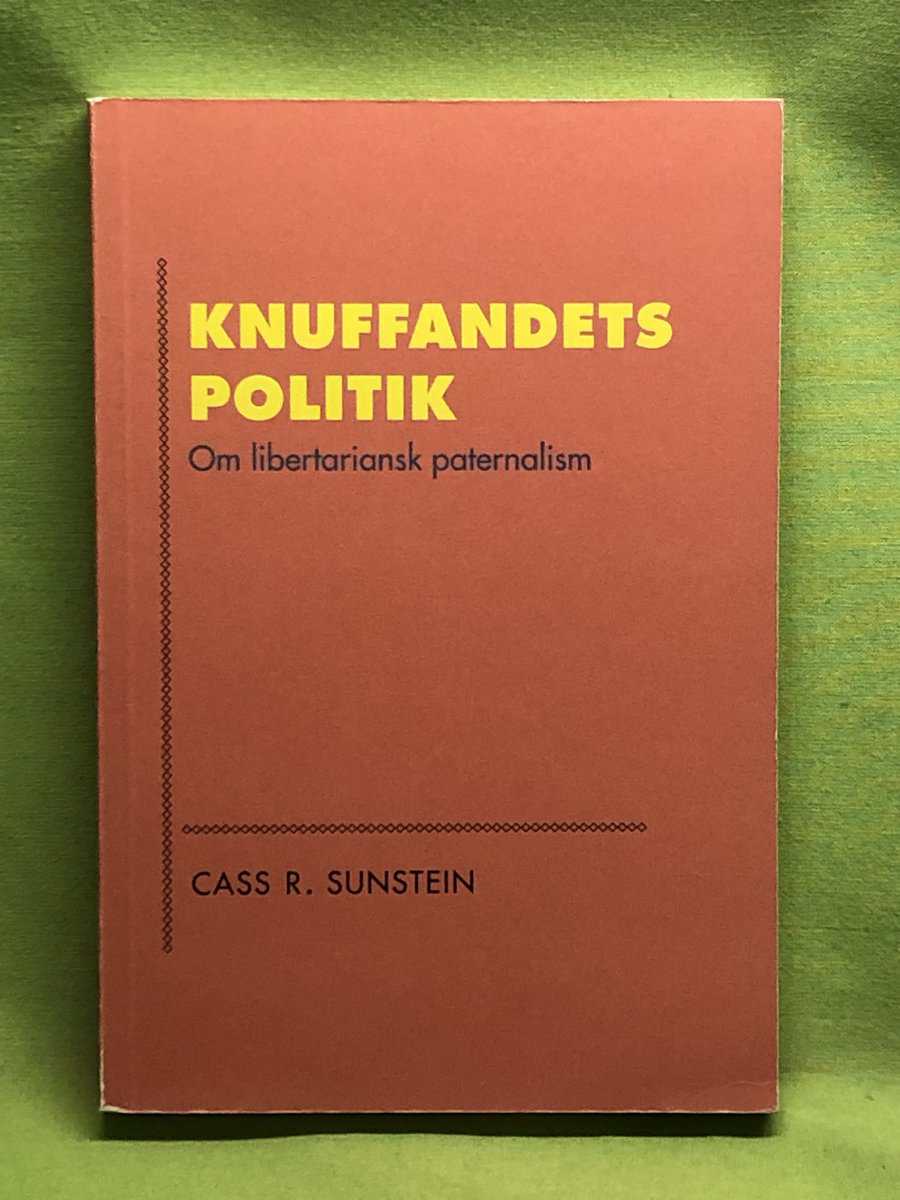Cass R. Sunstein : Knuffandets politik om libertariansk paternalism