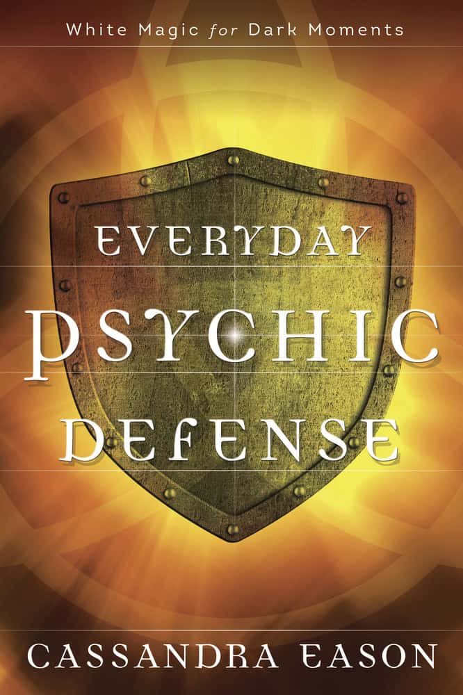 Cassandra Eason : Everyday psychic defense - white magic for dark moments