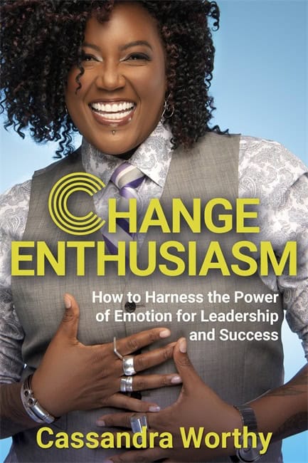 Cassandra Worthy : Change Enthusiasm