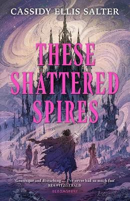 Cassidy Ellis Salter : These Shattered Spires