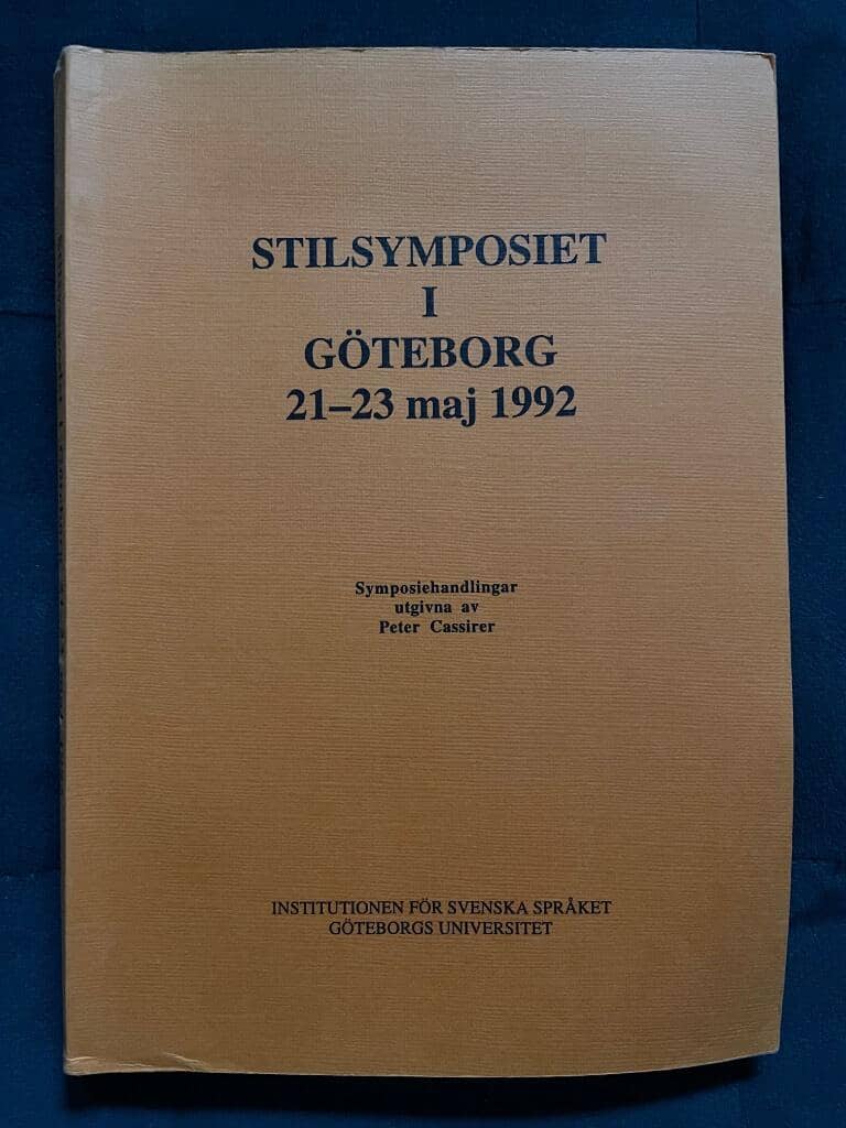 Cassirer, Peter ; Malmgren, Sven-Göran ; Göteborgs universitet. Institutionen för svenska språket : Stilsymposiet i Göteborg 21-23 maj 1992
