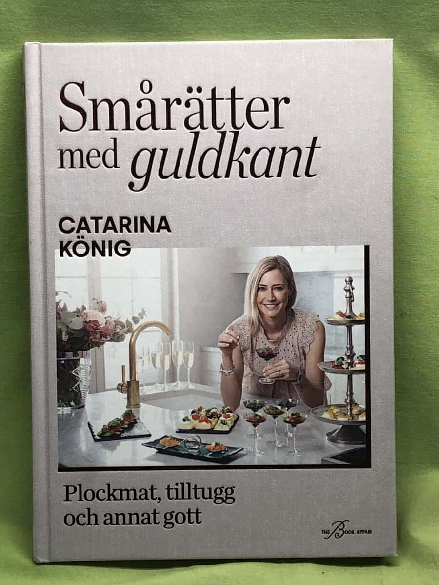 Catarina König : Smårätter med guldkant