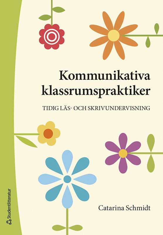Catarina Schmidt : Kommunikativa klassrumspraktiker : tidig läs- och skrivundervisning