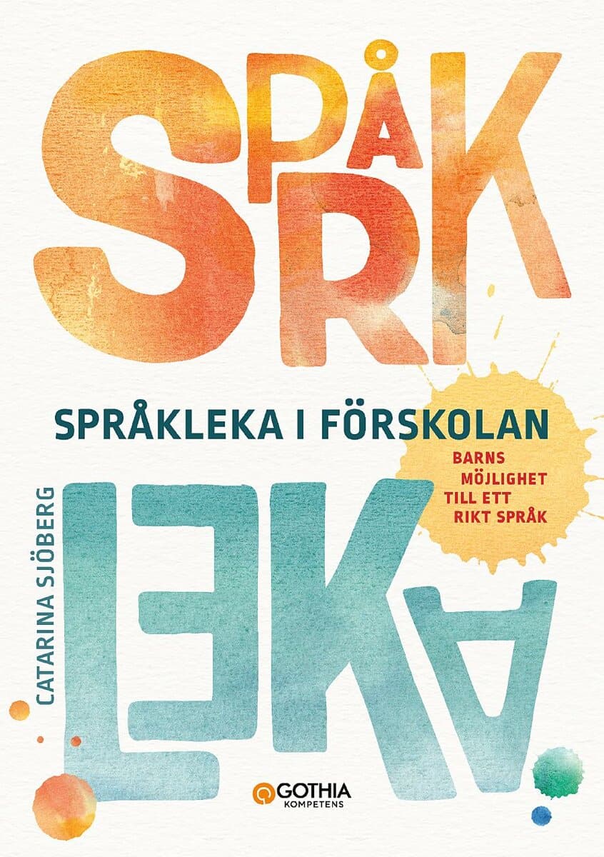 Catarina Sjöberg : Språkleka i förskolan : barns möjlighet till ett rikt språk