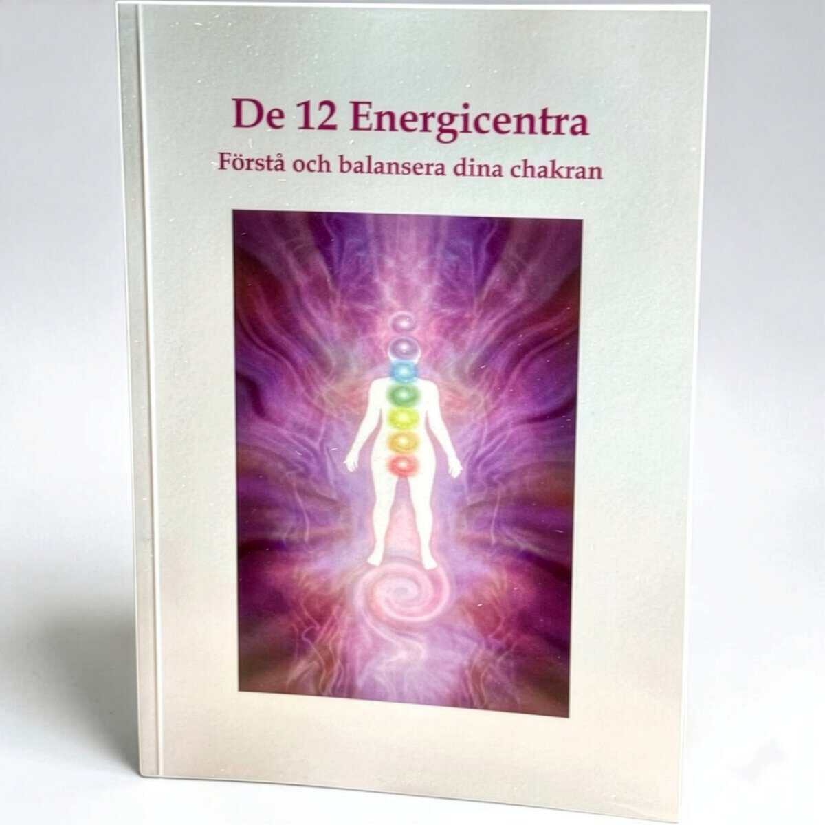 Catharina Andersson : De 12 Energicentra Förstå och balansera dina chakran