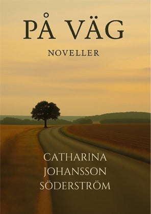 Catharina Johansson Söderström : På väg