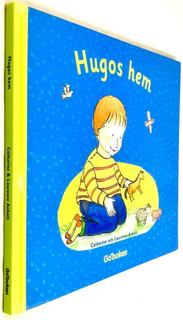Catherine Anholt ; Laurence Anholt : Hugos hem