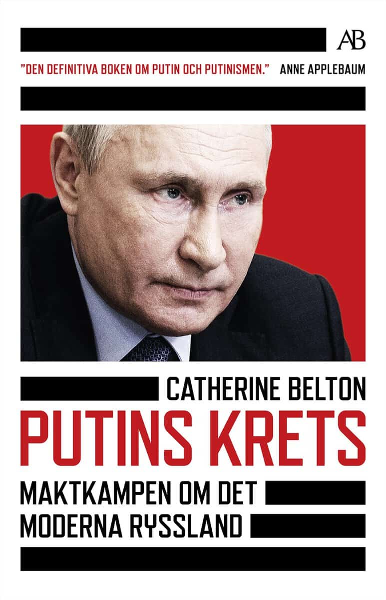 Catherine Belton : Putins krets : maktkamp om det moderna Ryssland