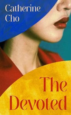 Catherine Cho : The Devoted