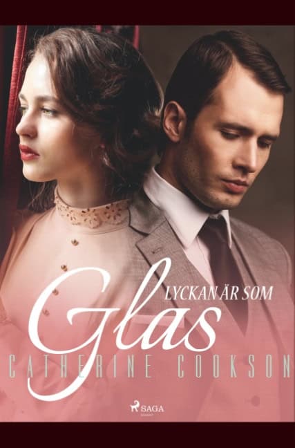 Catherine Cookson : Lyckan är som glas