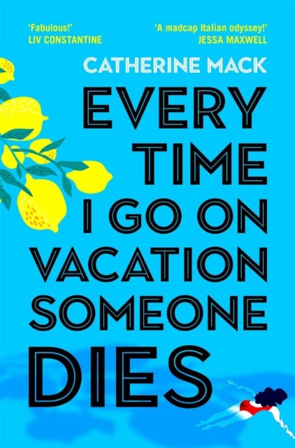 Catherine Mack : Every Time I Go on Vacation, Someone Dies