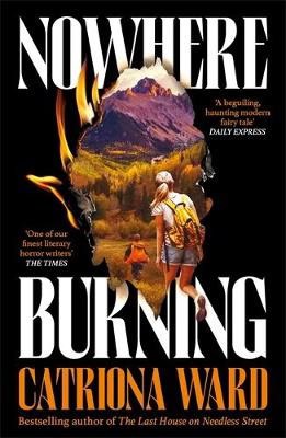 Catriona Ward : Nowhere Burning