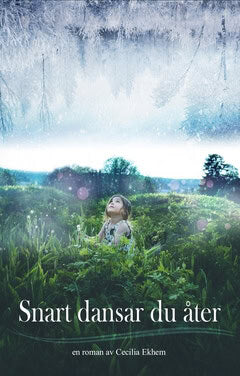 Cecilia Ekhem : Snart dansar du åter