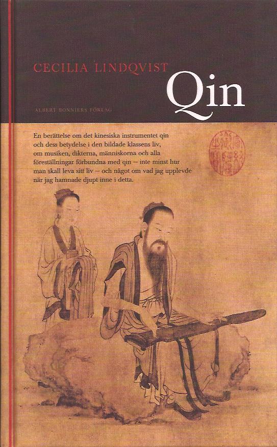 Cecilia Lindqvist : Qin - En berättelse om det kinesiska instrumentet qin och dess betydelse i den bildade klassens liv ...