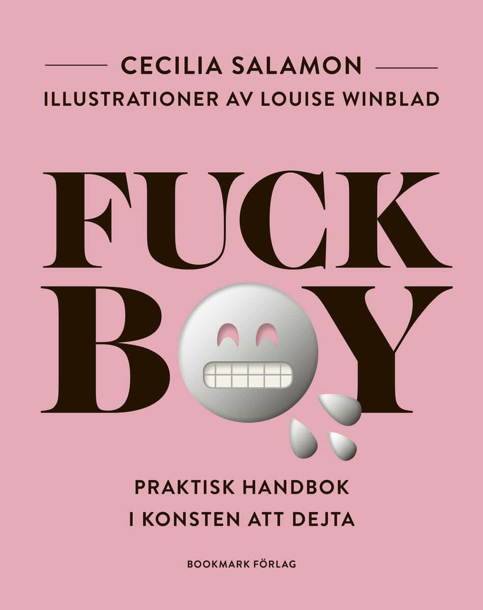 Cecilia Salamon : Fuckboy : praktisk handbok i konsten att dejta