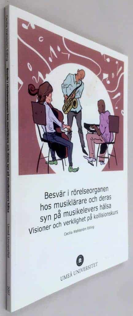 Cecilia Wahlström Edling : Besvär i rörelseorganen hos musiklärare och deras syn på musikelevers hälsa