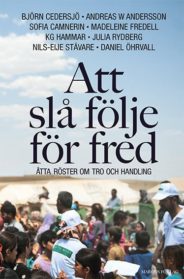 Cedersjö, Björn ; Andersson, Andreas W ; Camnerin, Sofia ; Fredell, Madeleine ; Hammar, KG ; Rydberg, Julia ; Stävare, Nils-Eije ; Öhrvall, Daniel : Att slå följe för fred