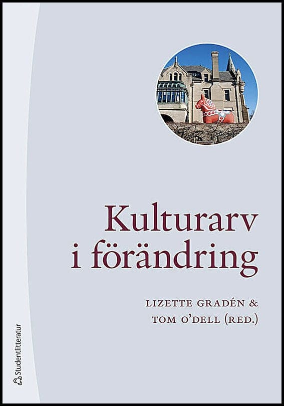 Cederström, Marcus; DuBois, Thomas A.; Frihammar, Mattias; Zetterström Geschwind, Britta; Kaijser, Lars; Lagerqvist, Maja; Rue, Anna : Kulturarv i förändring