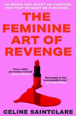 Celine Saintclare : The Feminine Art of Revenge