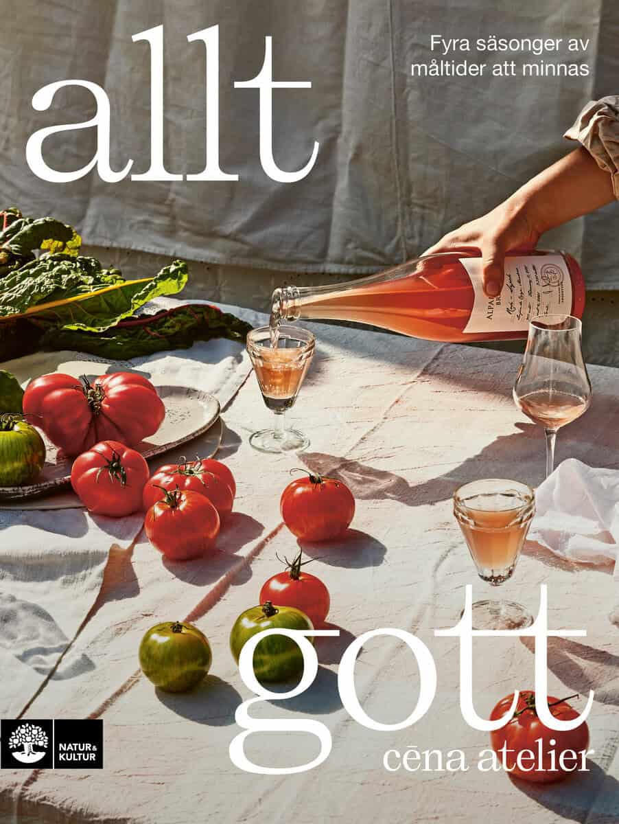  Cena Atelier : Allt gott : fyra säsonger av måltider att minnas