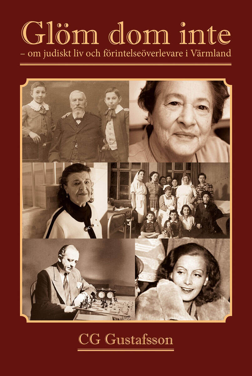 CG Gustafsson : Glöm dom inte : om judiskt liv och förintelseöverlevare i Värmland