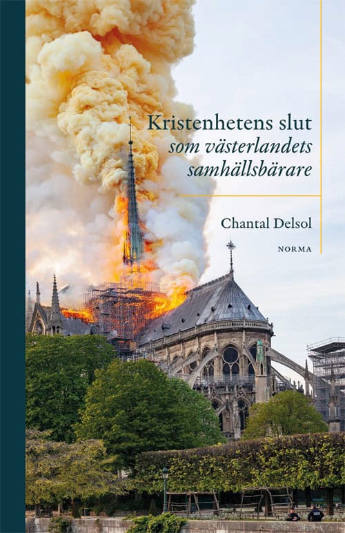 Chantal Delsol : Kristenhetens slut som västerlandets samhällsbärare