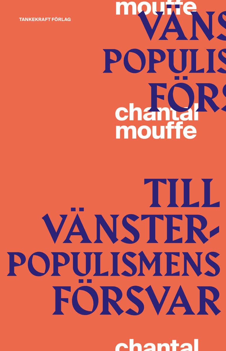 Chantal Mouffe : Till vänsterpopulismens försvar