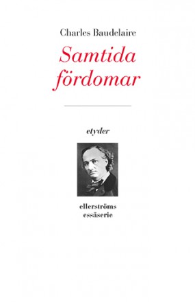 Charles Baudelaire : Samtida fördomar. Litterära essäer