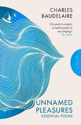 Charles Baudelaire : Unnamed Pleasures