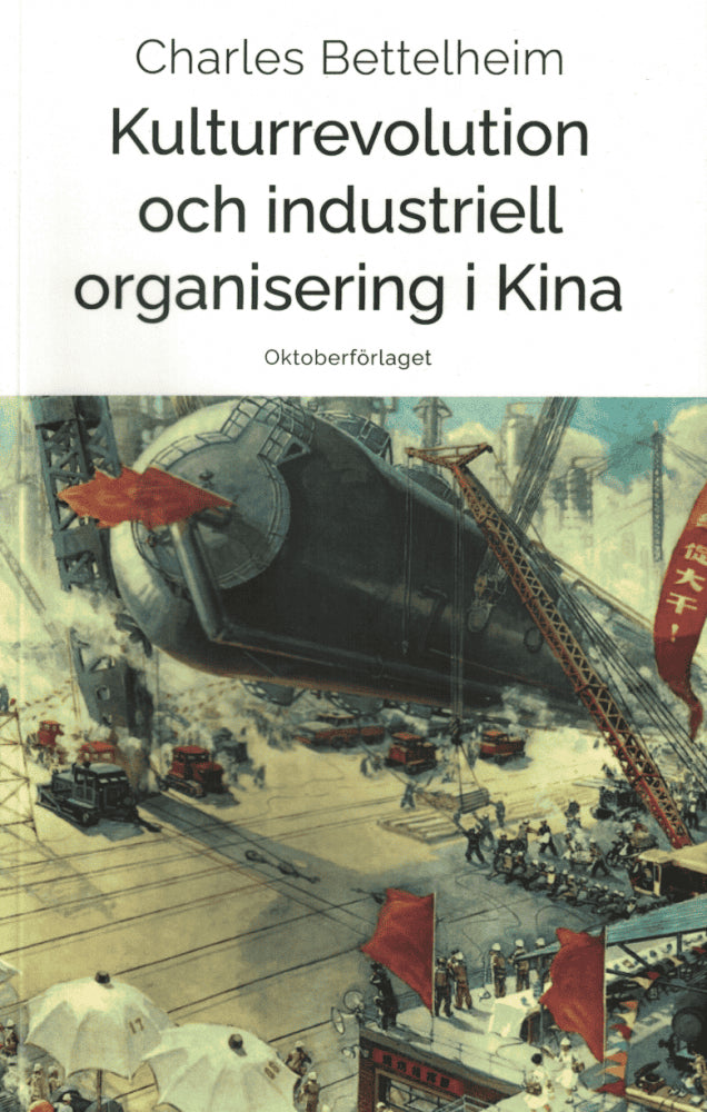 Charles Bettelheim : Kulturrevolution och industriell organisering i Kina