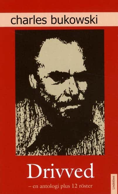 Charles Bukowski : Drivved : en antologi plus 12 röster