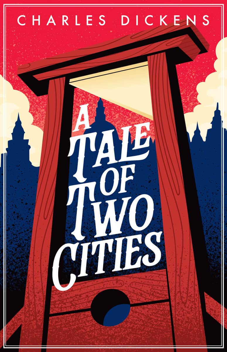 Charles Dickens : A Tale of Two Cities