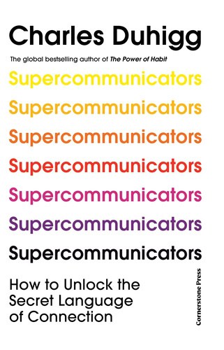 Charles Duhigg : Supercommunicators