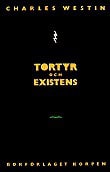Charles Westin : Tortyr och existens