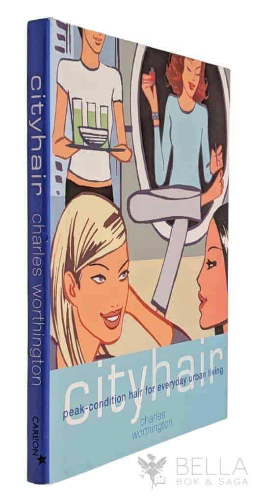 Charles Worthington : City Hair - Peak-condition hair for everyday urban living