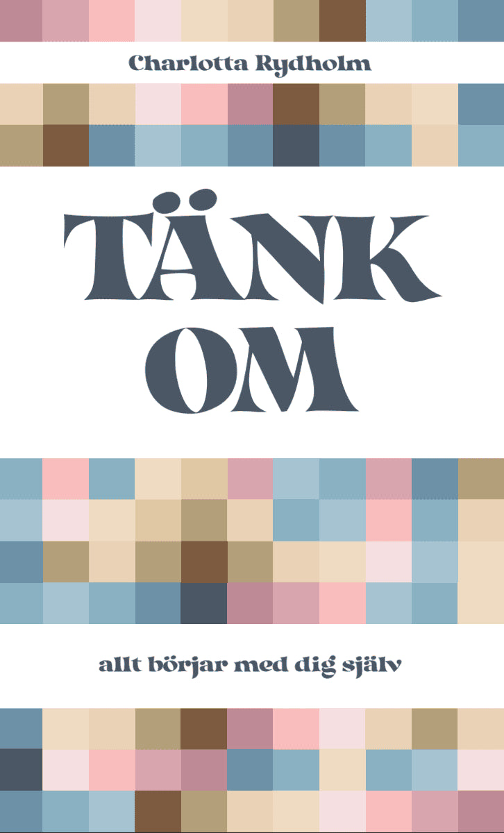 Charlotta Rydholm : TÄNK OM allt börjar med dig själv