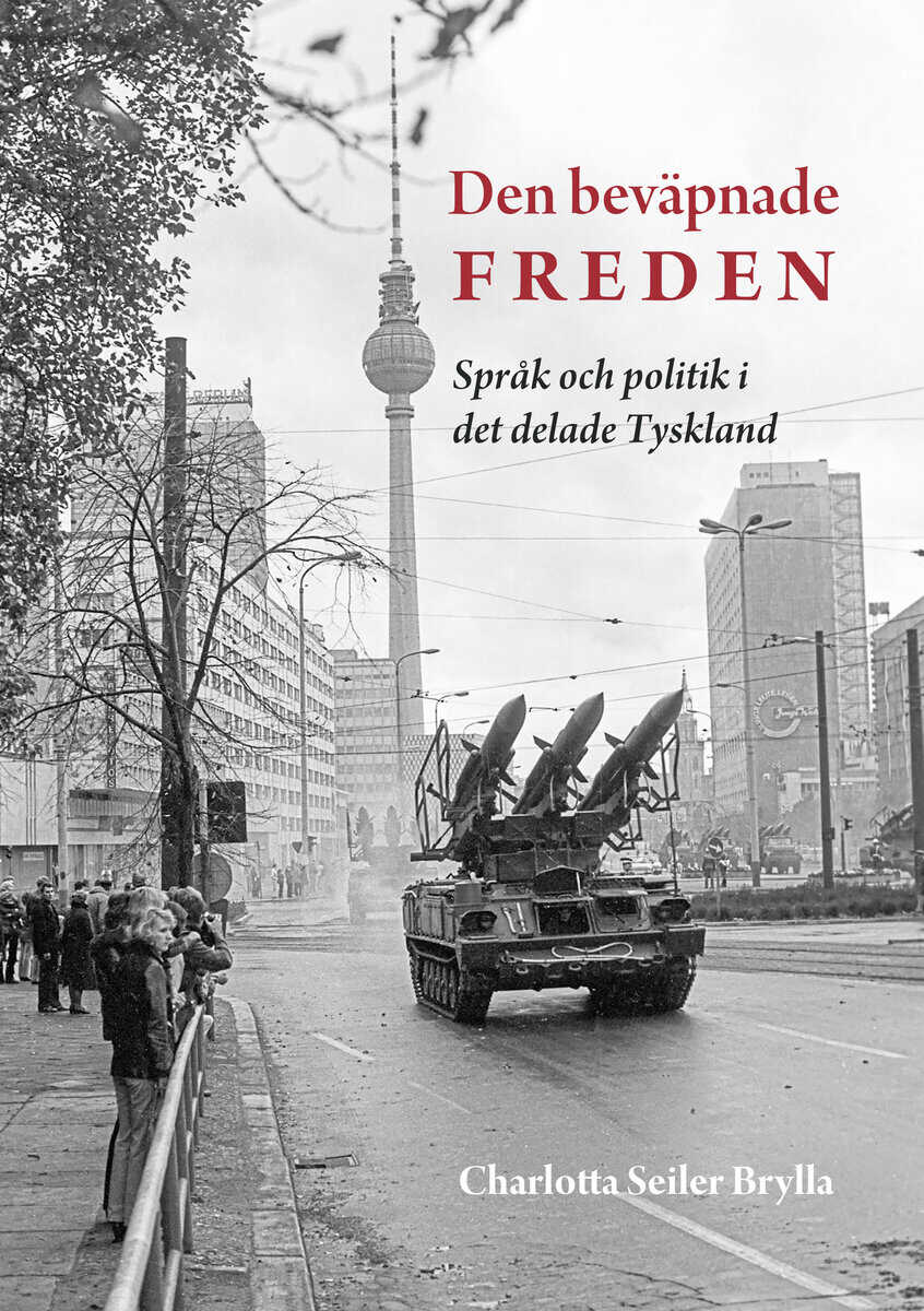 Charlotta Seiler Brylla : Den beväpnade freden : språk och politik i det delade Tyskland