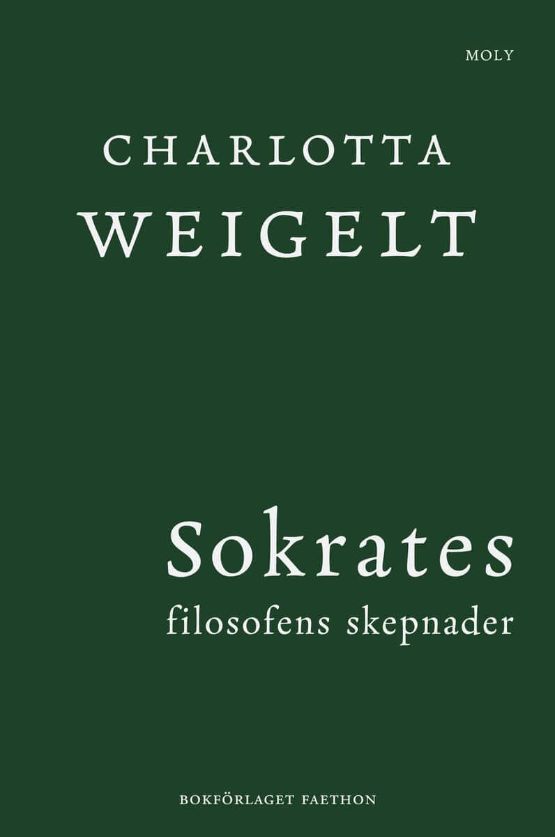 Charlotta Weigelt : Sokrates : filosofens skepnader