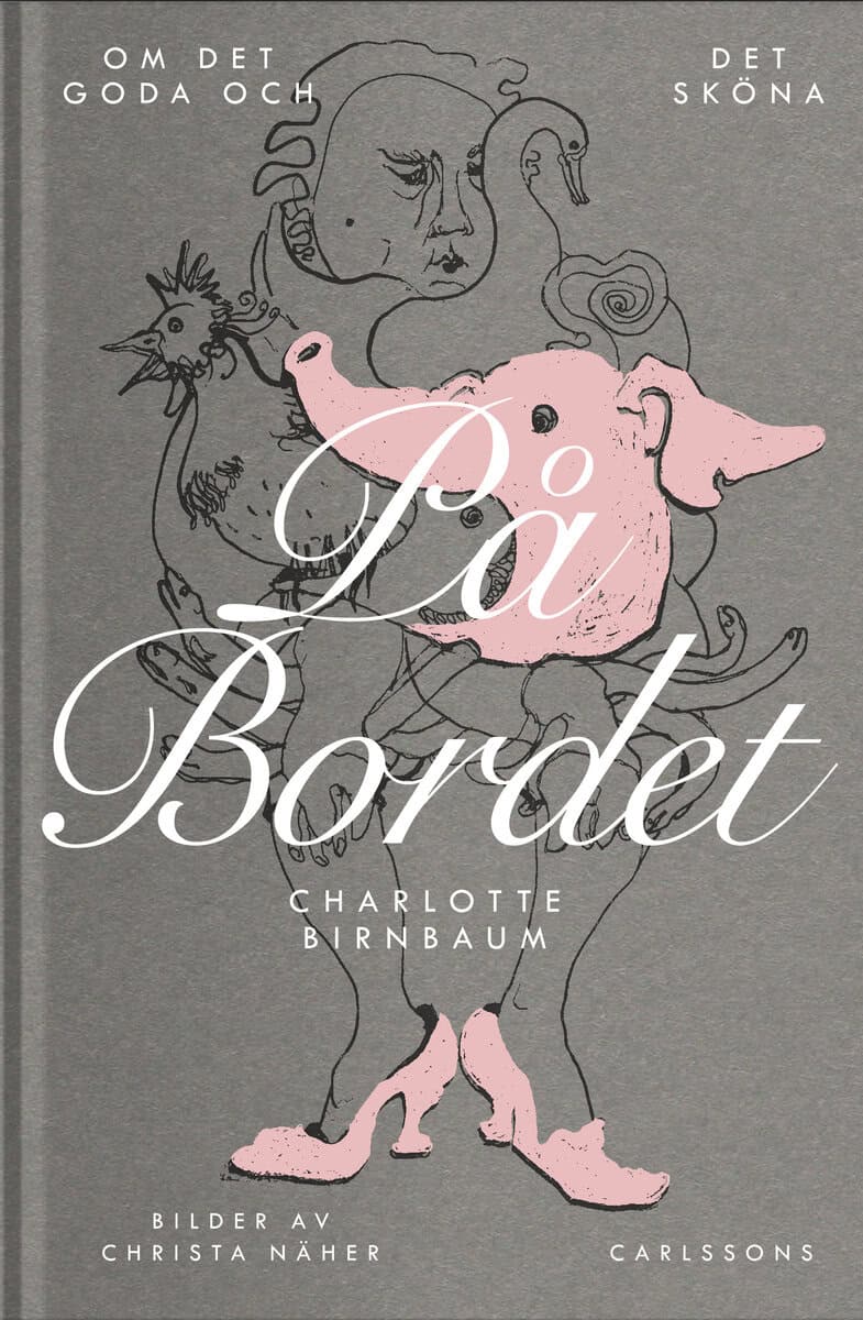 Charlotte Birnbaum : På bordet : om det goda och det sköna
