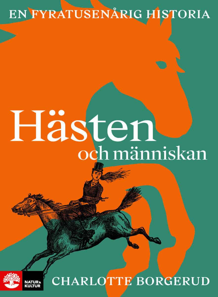 Charlotte Borgerud : Hästen och människan : en fyratusenårig historia