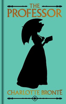 Charlotte Brontë : The Professor