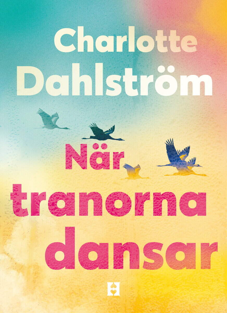 Charlotte Dahlström : När tranorna dansar
