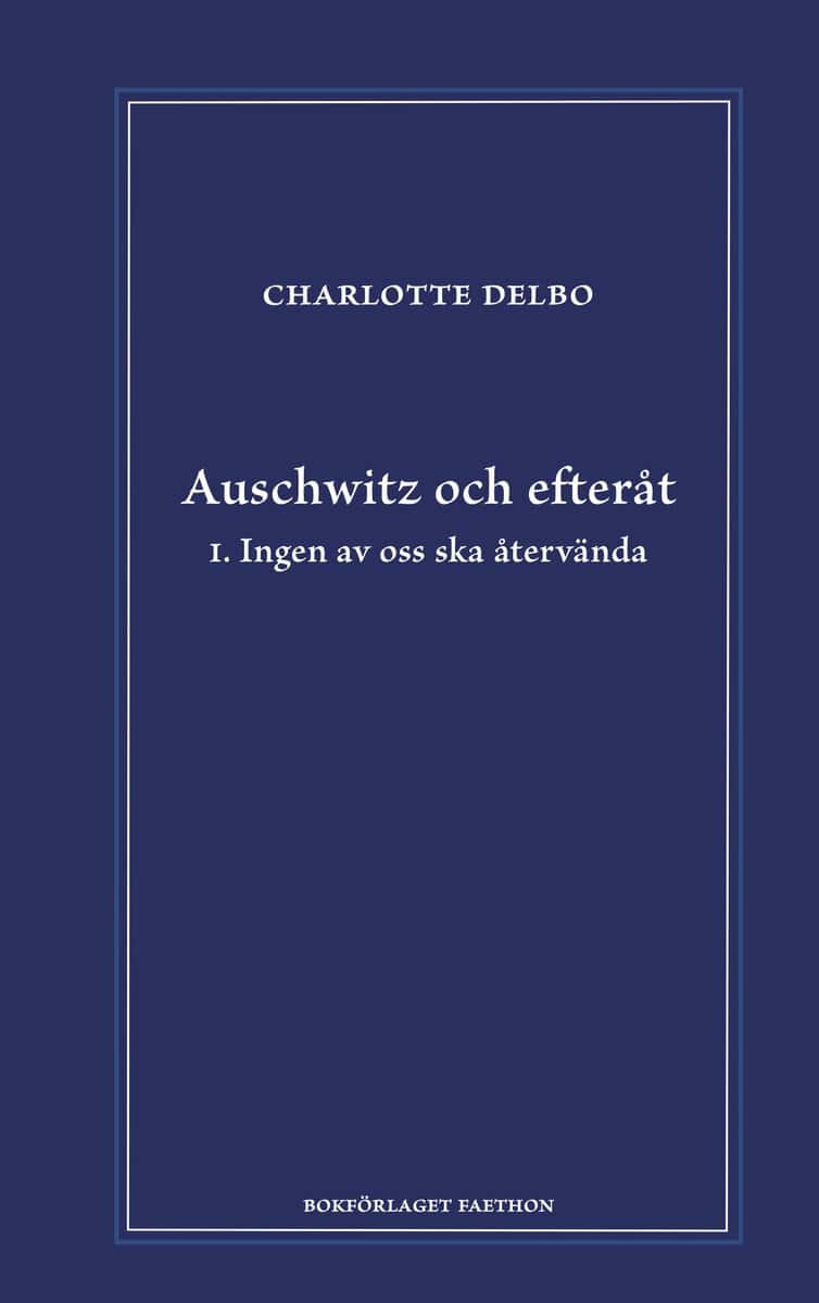 Charlotte Delbo : Auschwitz och efteråt I, Ingen av oss ska återvända